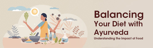 Balancing Your Diet with Ayurveda: Understanding the Impact of Food