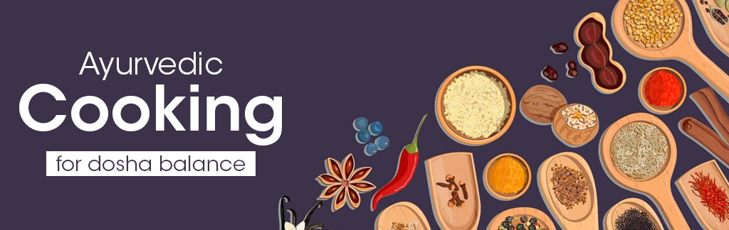 Ayurvedic Cooking for Dosha Balance