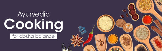 Ayurvedic Cooking for Dosha Balance