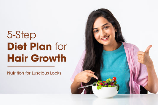 5-Step Diet Plan for Hair Growth: Nutrition for Luscious Locks