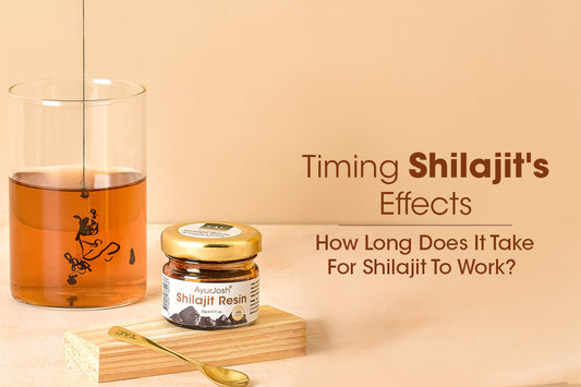 Timing Shilajit's Effects: How Long Does It Take For Shilajit To Work?