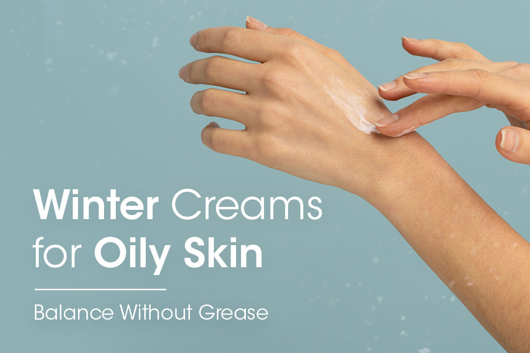 Winter Creams for Oily Skin: Balance Without Grease