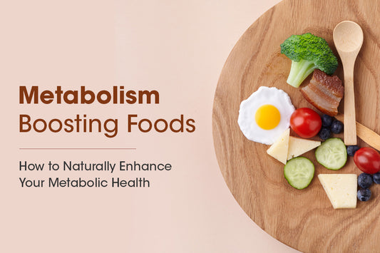 Metabolism Boosting Foods: How to Naturally Enhance Your Metabolic Health