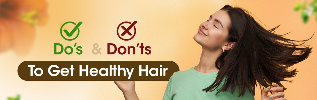 Dos and Don’ts to Get Healthy Hair