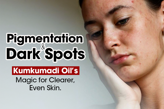 Pigmentation & Dark Spots? Kumkumadi Oil’s Magic for Clearer, Even Skin