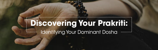 Discovering Your Prakriti: Identifying Your Dominant Dosha