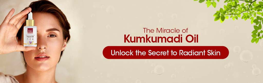 The Miracle of Kumkumadi Oil: Unlock the Secret to Radiant Skin